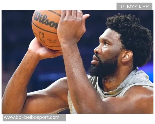 纳斯称赞恩比德表现出色关注赛后身体反应成新焦点 纳斯称赞恩比德表现出色关注赛后身体反应成新焦点